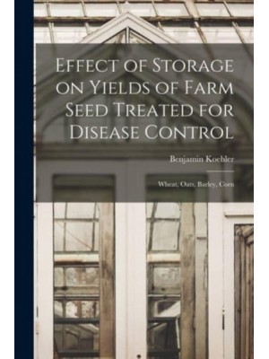 Effect of Storage on Yields of Farm Seed Treated for Disease Control Wheat, Oats, Barley, Corn