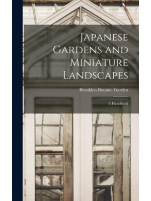 Japanese Gardens and Miniature Landscapes A Handbook