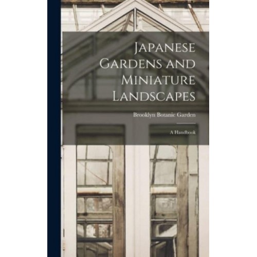 Japanese Gardens and Miniature Landscapes A Handbook