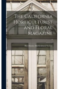 The California Horticulturist and Floral Magazine; 4