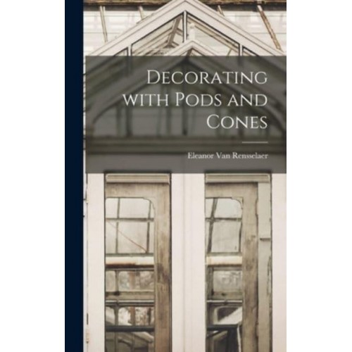 Decorating With Pods and Cones