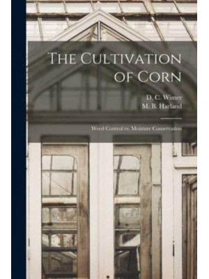 The Cultivation of Corn Weed Control Vs. Moisture Conservation