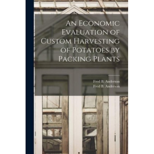 An Economic Evaluation of Custom Harvesting of Potatoes by Packing Plants