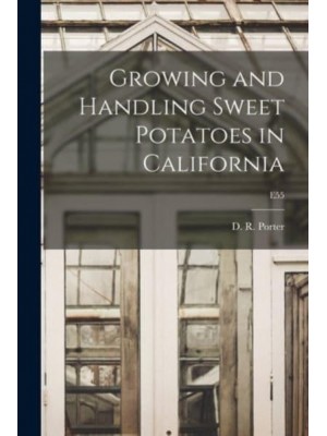 Growing and Handling Sweet Potatoes in California; E55