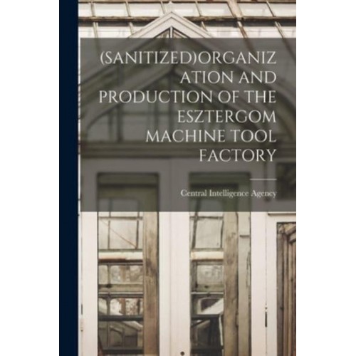 (Sanitized)Organization and Production of the Esztergom Machine Tool Factory