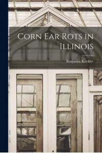 Corn Ear Rots in Illinois