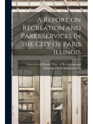 A Report on Recreation and Parks Services in the City of Paris Illinois