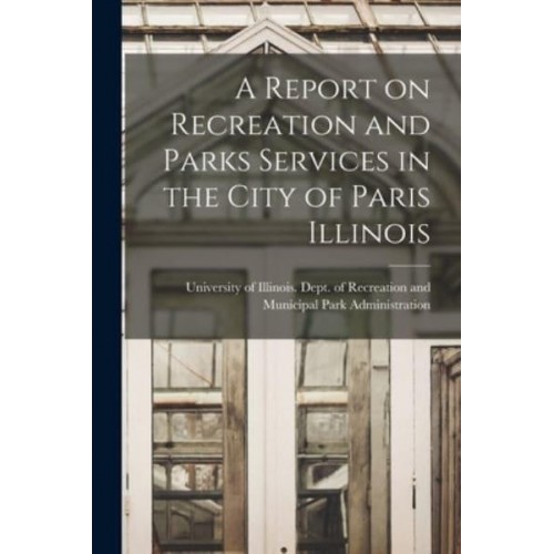 A Report on Recreation and Parks Services in the City of Paris Illinois