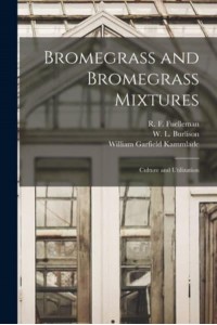 Bromegrass and Bromegrass Mixtures Culture and Utilization