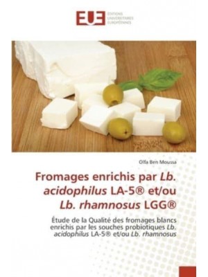 Fromages enrichis par Lb. acidophilus LA-5® et/ou Lb. rhamnosus LGG®