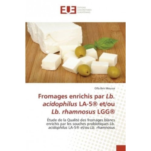 Fromages enrichis par Lb. acidophilus LA-5® et/ou Lb. rhamnosus LGG®