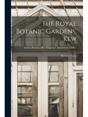 The Royal Botanic Gardens, Kew Illustrated Guide