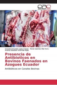 Presencia de Antibioticos en Bovinos Faenados en Azogues Ecuador