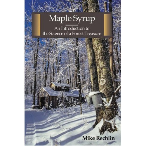Maple Syrup An Introduction to the Science of a Forest Treasure