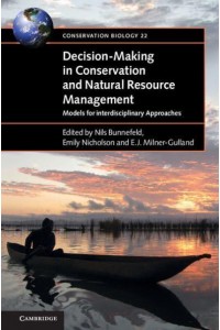 Decision-Making in Conservation and Natural Resource Management Models for Interdisciplinary Approaches - Conservation Biology