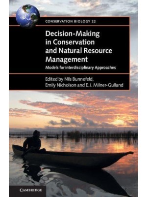 Decision-Making in Conservation and Natural Resource Management Models for Interdisciplinary Approaches - Conservation Biology