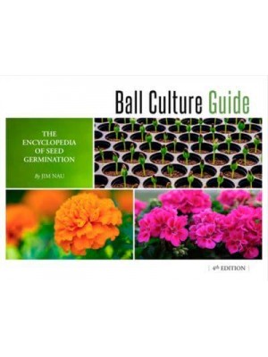 Ball Culture Guide The Encyclopedia of Seed Germination