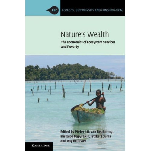 Nature's Wealth The Economics of Ecosystem Services and Poverty - Ecology, Biodiversity, and Conservation