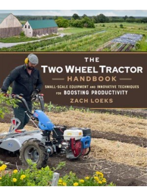The Two-Wheel Tractor Handbook Small-Scale Equipment and Innovative Techniques for Boosting Productivity