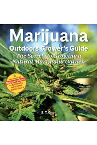 Marijuana Outdoor Grower's Guide The Secrets to Growing a Natural Marijuana Garden