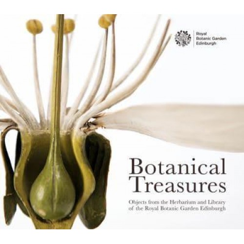 Botanical Treasures Objects from the Herbarium and Library of the Royal Botanic Garden Edinburgh