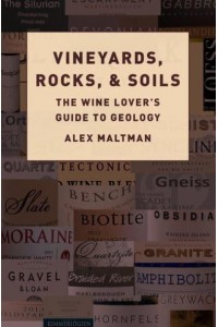 Vineyards, Rocks, and Soils The Wine Lover's Guide to Geology