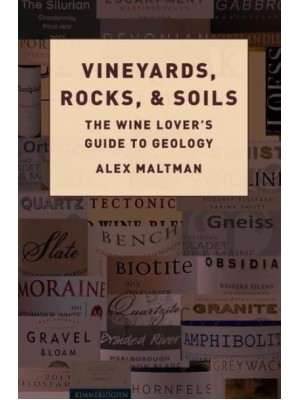 Vineyards, Rocks, and Soils The Wine Lover's Guide to Geology