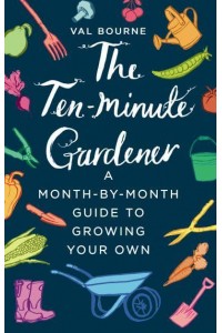 The Ten-Minute Gardener