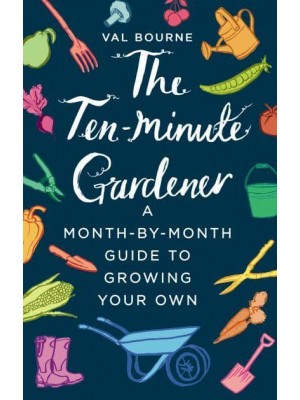 The Ten-Minute Gardener