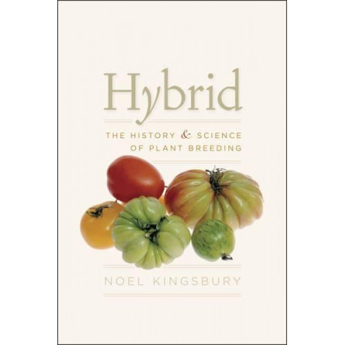 Hybrid The History and Science of Plant Breeding