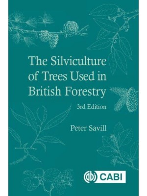 The Silviculture of Trees Used in British Forestry