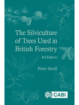 The Silviculture of Trees Used in British Forestry