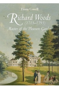 Richard Woods (1715-1793) Master of the Pleasure Garden - Garden and Landscape History