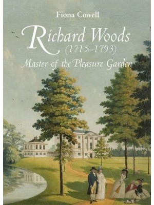 Richard Woods (1715-1793) Master of the Pleasure Garden - Garden and Landscape History