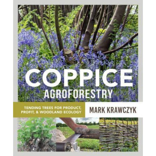 Coppice Agroforestry Tending Trees for Product, Profit, and Woodland Ecology