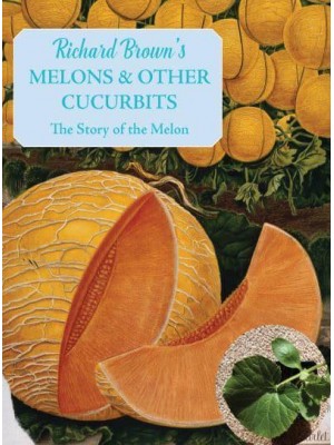 Melons and Other Cucurbits Growing and Cooking - The English Kitchen