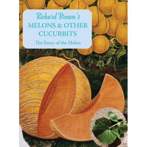 Melons and Other Cucurbits Growing and Cooking - The English Kitchen