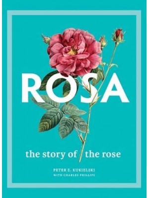 Rosa The Story of the Rose