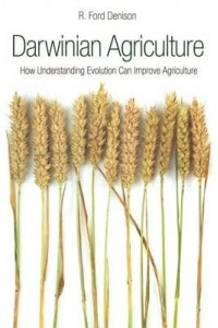 Darwinian Agriculture How Understanding Evolution Can Improve Agriculture