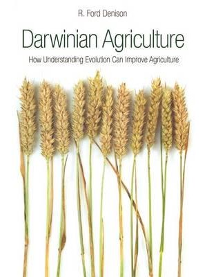 Darwinian Agriculture How Understanding Evolution Can Improve Agriculture