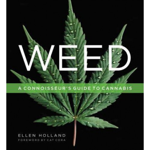 Weed A Connoisseur's Guide to Cannabis