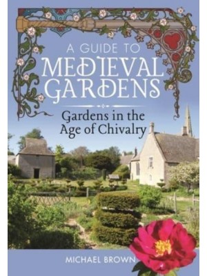 A Guide to Medieval Gardens