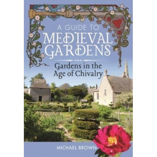 A Guide to Medieval Gardens