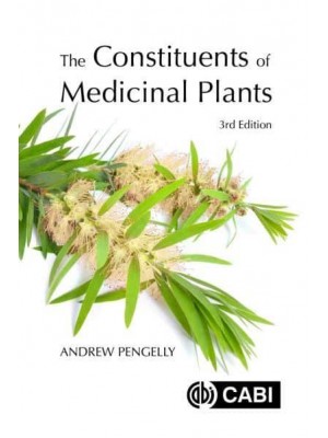 The Constituents of Medicinal Plants An Introduction to the Chemistry & Therapeutics of Herbal Medicines