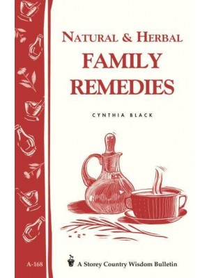 Natural and Herbal Family Remedies - A Storey Country Wisdom Bulletin
