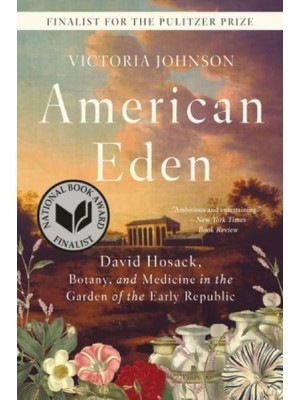 American Eden David Hosack, Botany, and Medicine in the Garden of the Early Republic