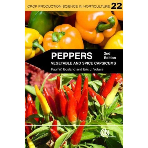 Peppers Vegetable and Spice Capsicums - Crop Production Science in Horticulture Series