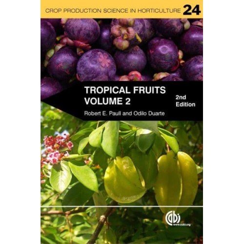 Tropical Fruits. Volume 2 - Crop Production Science in Horticulture Series