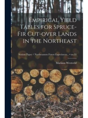 Empirical Yield Tables for Spruce-Fir Cut-Over Lands in the Northeast; No.55