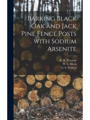 Barking Black Oak and Jack Pine Fence Posts With Sodium Arsenite